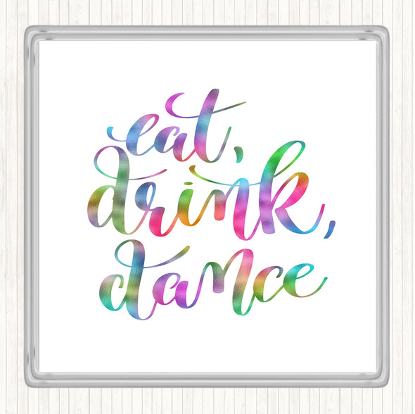 Eat Drink Dance Rainbow Quote Coaster