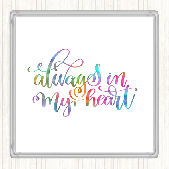 Always In My Heart Rainbow Quote Coaster