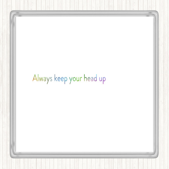 Always Keep Your Head Up Rainbow Quote Coaster