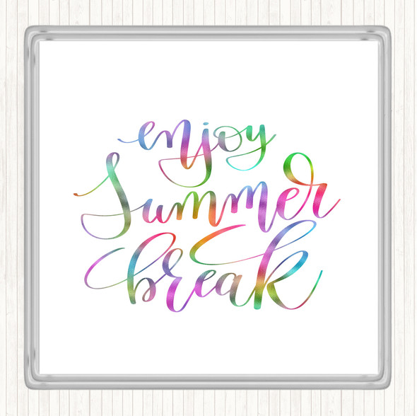 Enjoy Summer Break Rainbow Quote Coaster