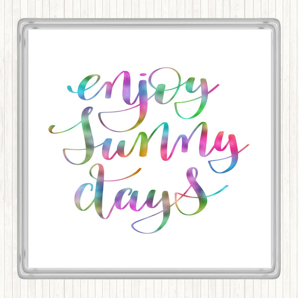 Enjoy Sunny Days Rainbow Quote Coaster