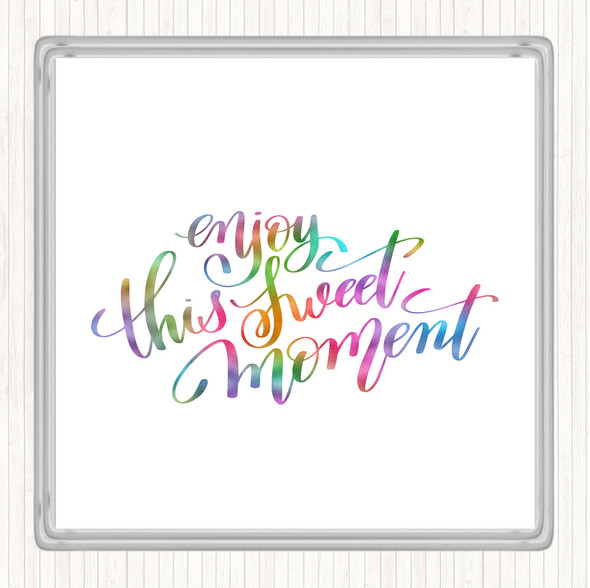 Enjoy This Sweet Moment Rainbow Quote Coaster