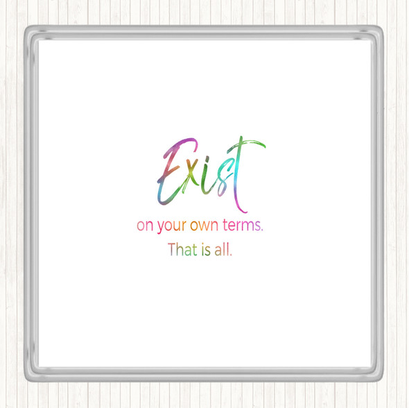 Exist On Your Own Terms Rainbow Quote Coaster