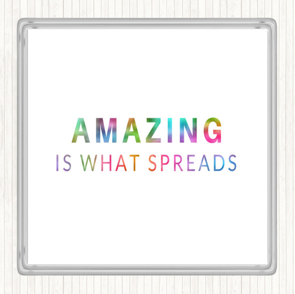 Amazing Is What Spreads Rainbow Quote Coaster