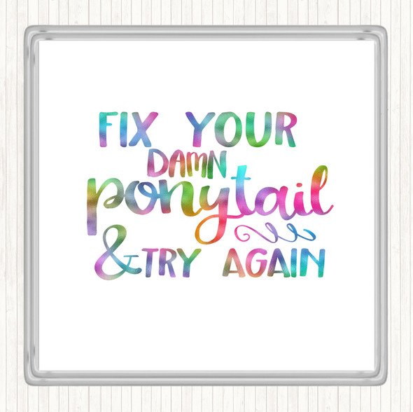 Fix Your Pony Tail Rainbow Quote Coaster