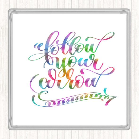 Follow Your Arrow Rainbow Quote Coaster