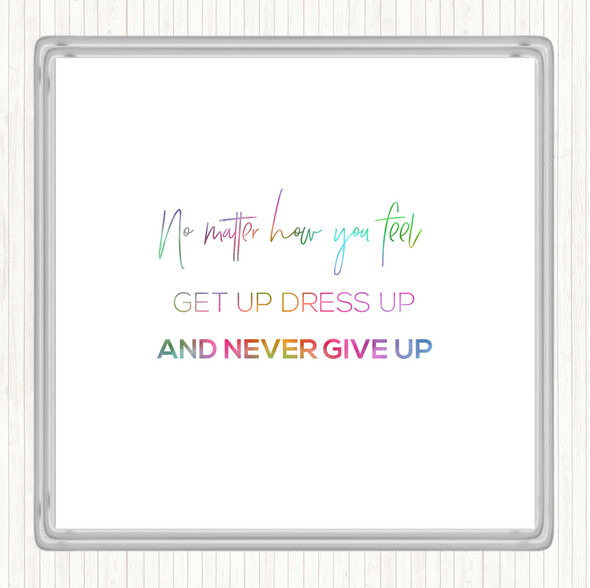 Get Up Dress Up Rainbow Quote Coaster