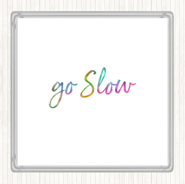 Go Slow Rainbow Quote Coaster