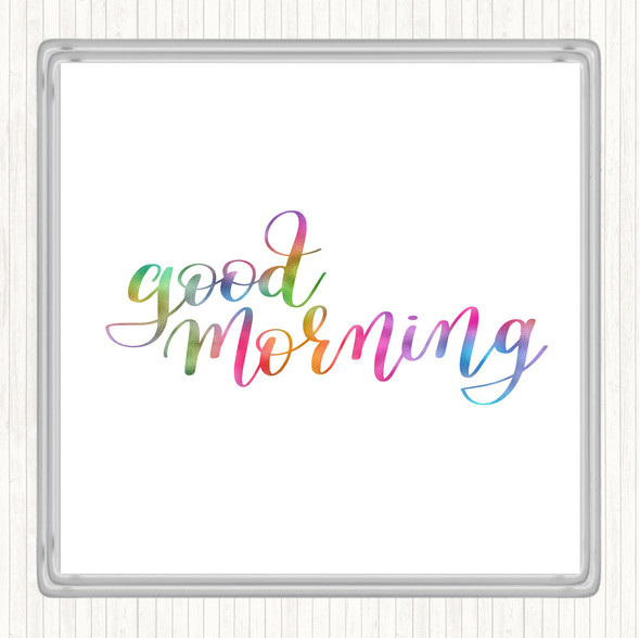 Good Morning Rainbow Quote Coaster
