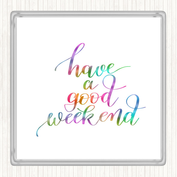 Have A Good Weekend Rainbow Quote Coaster
