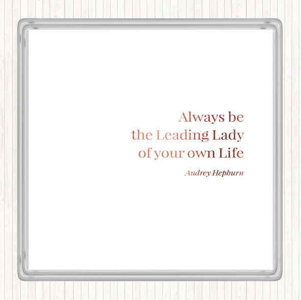 Rose Gold Audrey Hepburn Always Be The Leading Lady Quote Coaster
