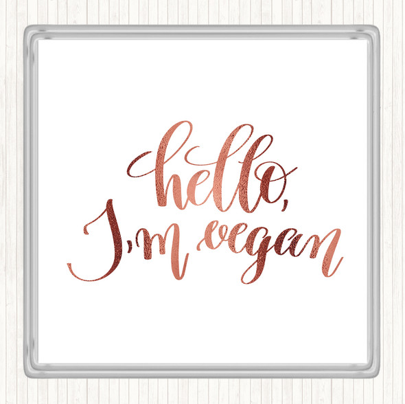 Rose Gold Hello I'm Vegan Quote Coaster