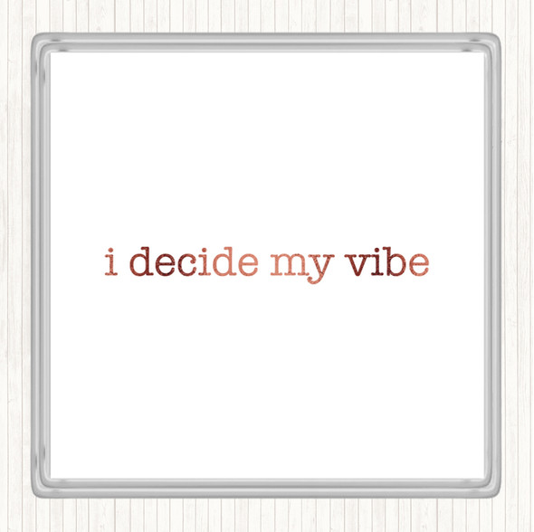 Rose Gold I Decide My Vibe Quote Coaster