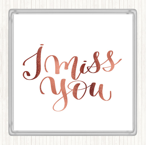 Rose Gold I Miss You Quote Coaster