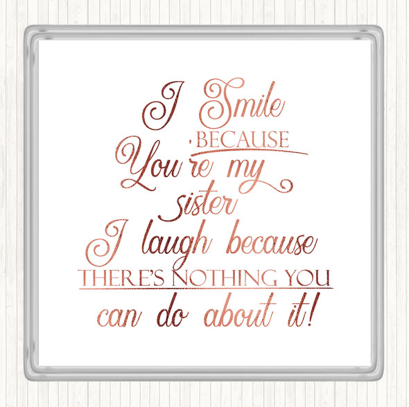 Rose Gold I Smile Because Sister Quote Coaster