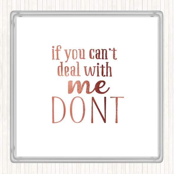 Rose Gold If You Cant Deal With Me Quote Coaster
