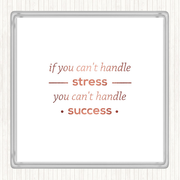 Rose Gold If You Cant Handle Stress Quote Coaster