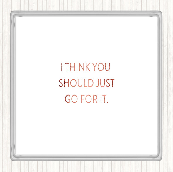 Rose Gold Just Go For It Quote Coaster
