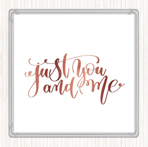 Rose Gold Just You And Me Quote Coaster