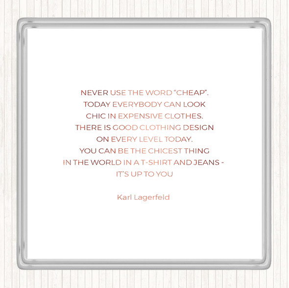 Rose Gold Karl Lagerfield Never Use Cheap Quote Coaster