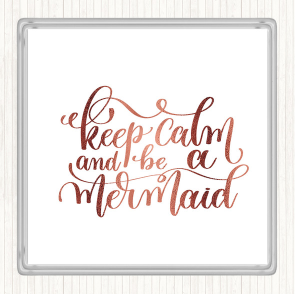 Rose Gold Keep Calm Be Mermaid Quote Coaster