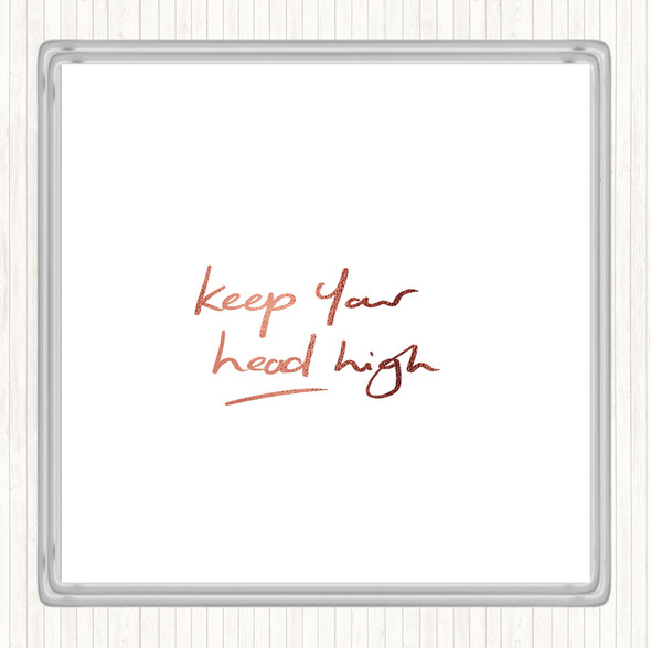 Rose Gold Keep Head High Quote Coaster