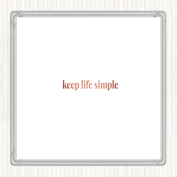 Rose Gold Keep Life Simple Quote Coaster