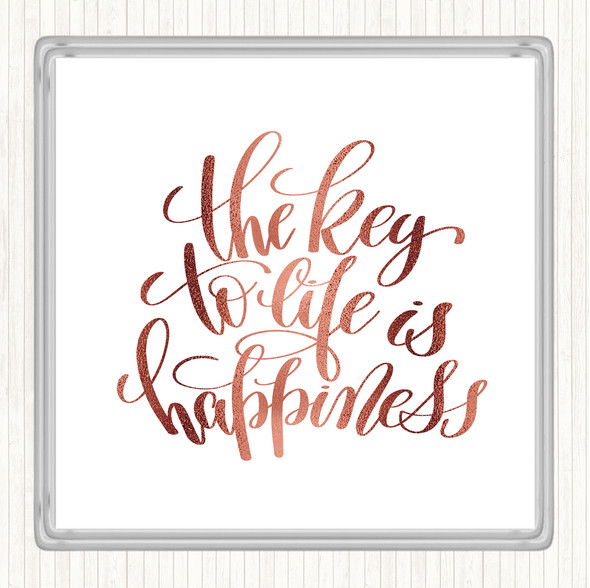 Rose Gold Key To Life Is Happiness Quote Coaster