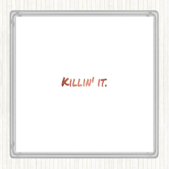 Rose Gold Killin It Small Quote Coaster