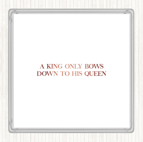 Rose Gold King Bows To Queen Quote Coaster