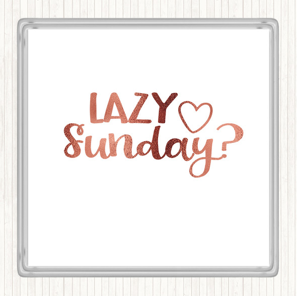 Rose Gold Lazy Sunday Quote Coaster
