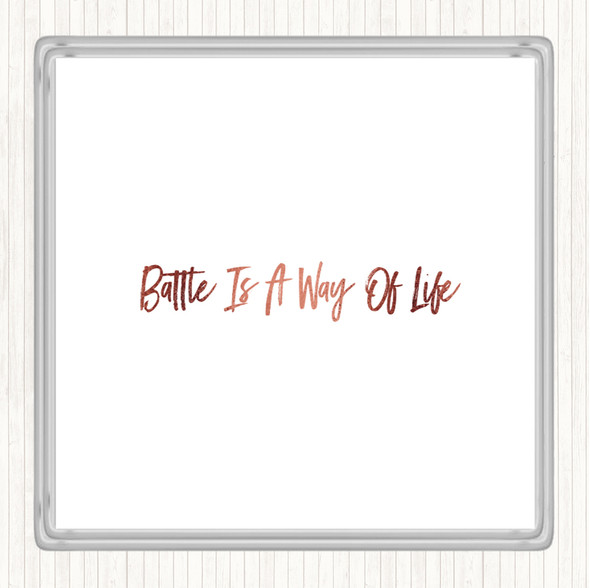 Rose Gold Battle Is A Way Of Life Quote Coaster