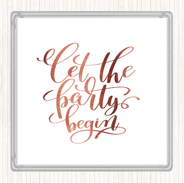 Rose Gold Let The Party Begin Quote Coaster