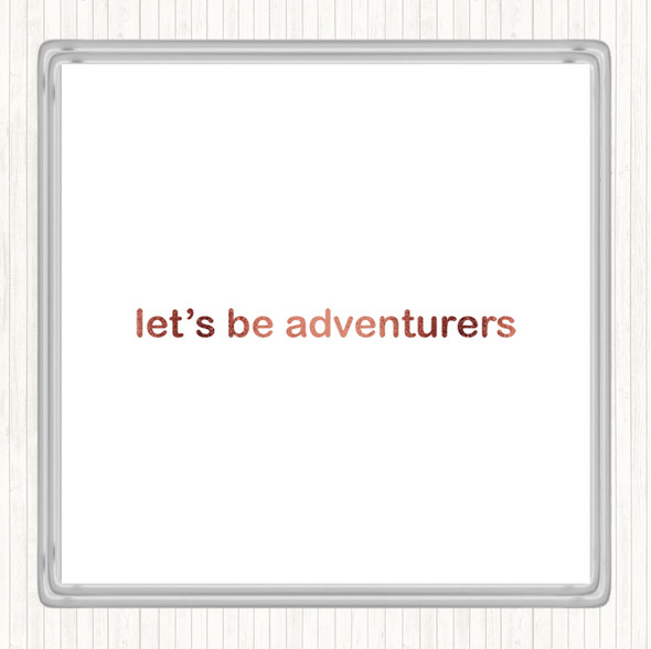 Rose Gold Lets Be Adventurers Quote Coaster