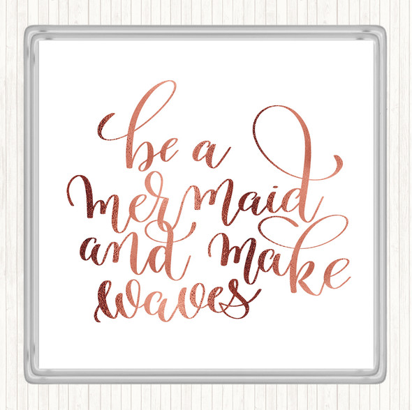 Rose Gold Be A Mermaid Quote Coaster