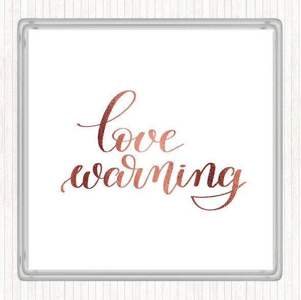 Rose Gold Love Warning Quote Coaster