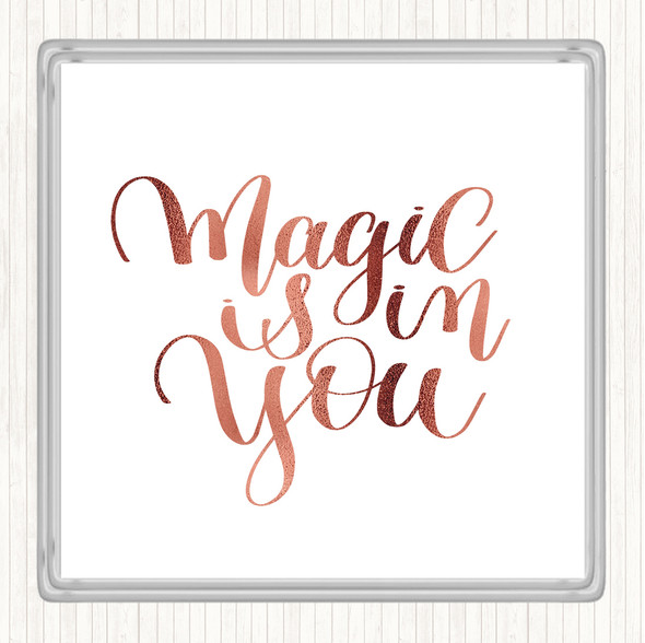 Rose Gold Magic Is In You Quote Coaster