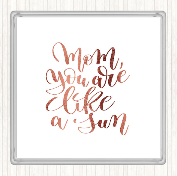 Rose Gold Mom Like A Sun Quote Coaster