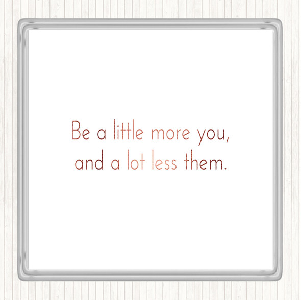 Rose Gold More You Less Them Quote Coaster