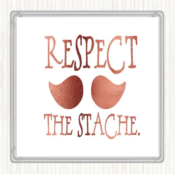 Rose Gold Mustache Respect Quote Coaster