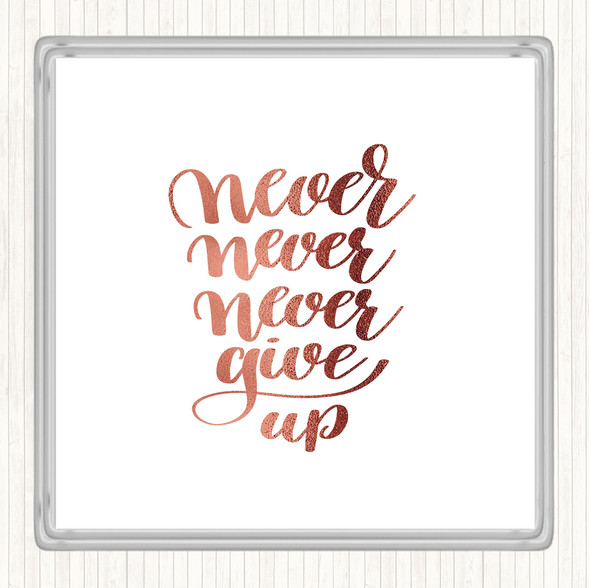 Rose Gold Never Give Up Swirl Quote Coaster