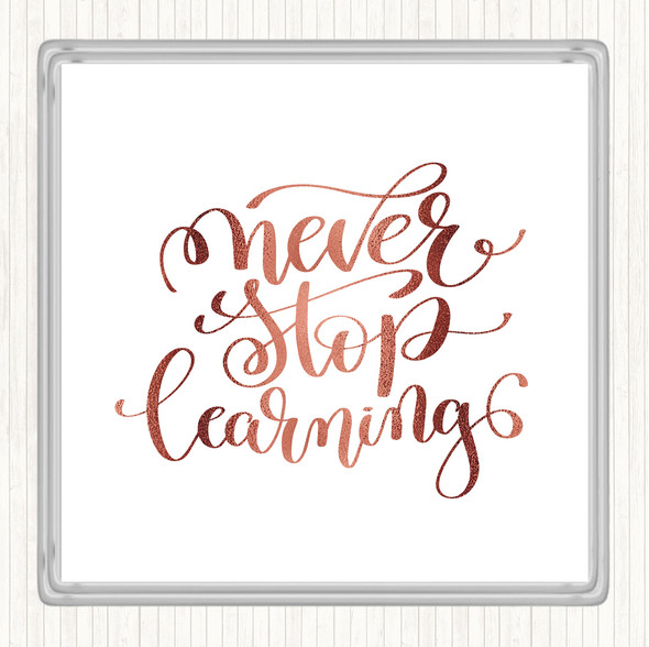 Rose Gold Never Stop Learning Swirl Quote Coaster