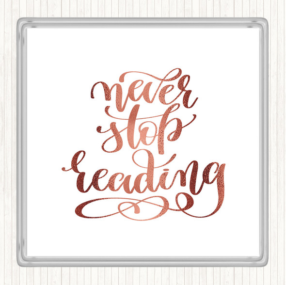 Rose Gold Never Stop Reading Quote Coaster