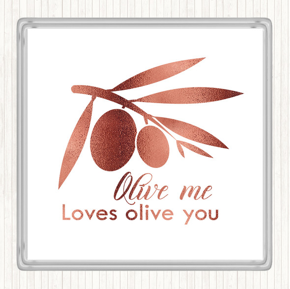 Rose Gold Olive Me Loves Olive You Quote Coaster