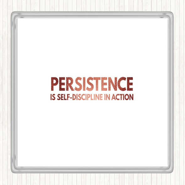 Rose Gold Persistence Is Self Discipline In Action Quote Coaster