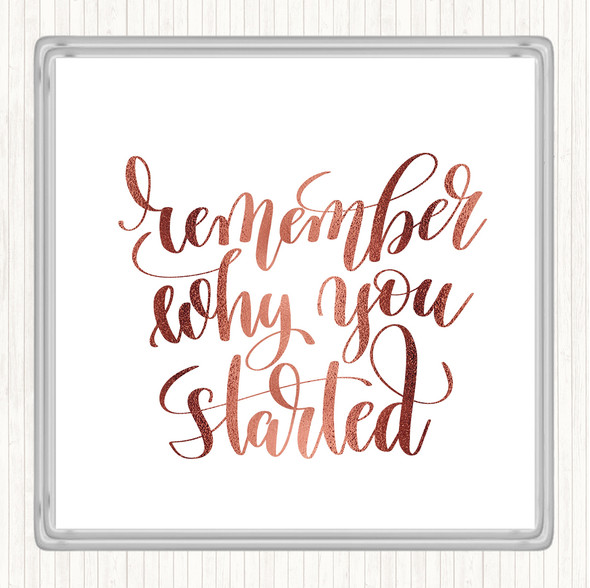 Rose Gold Remember Why Started Quote Coaster