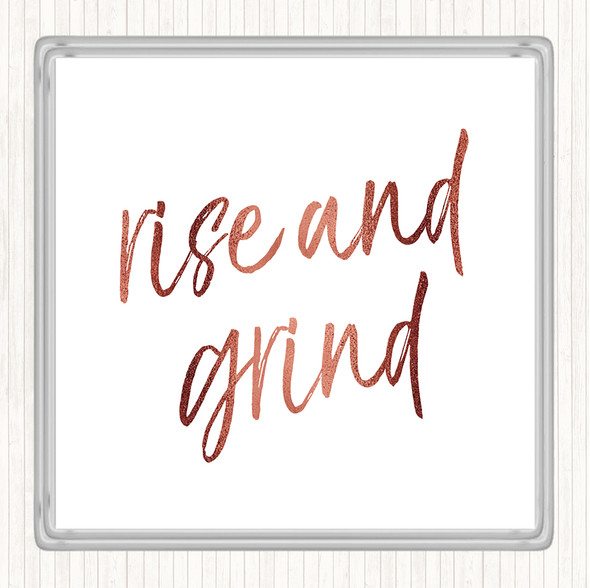 Rose Gold Rise And Grind Quote Coaster