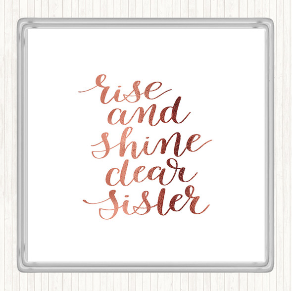 Rose Gold Rise Shine Sister Quote Coaster