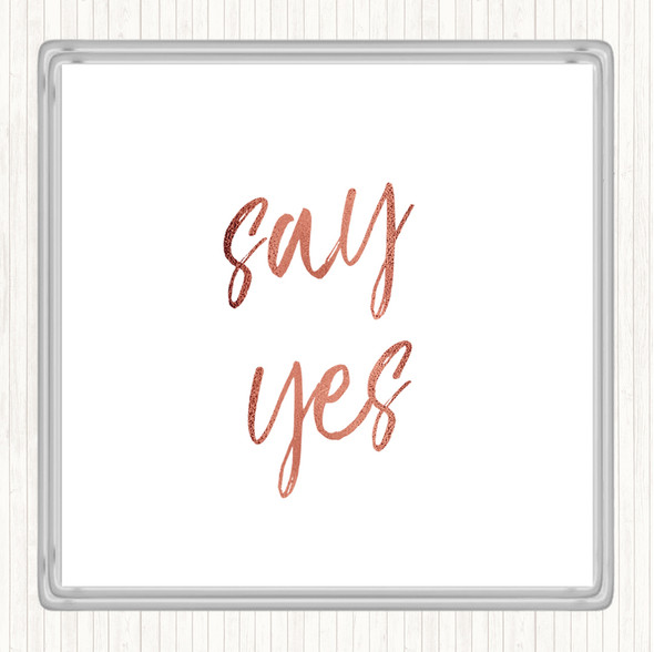 Rose Gold Say Yes Quote Coaster