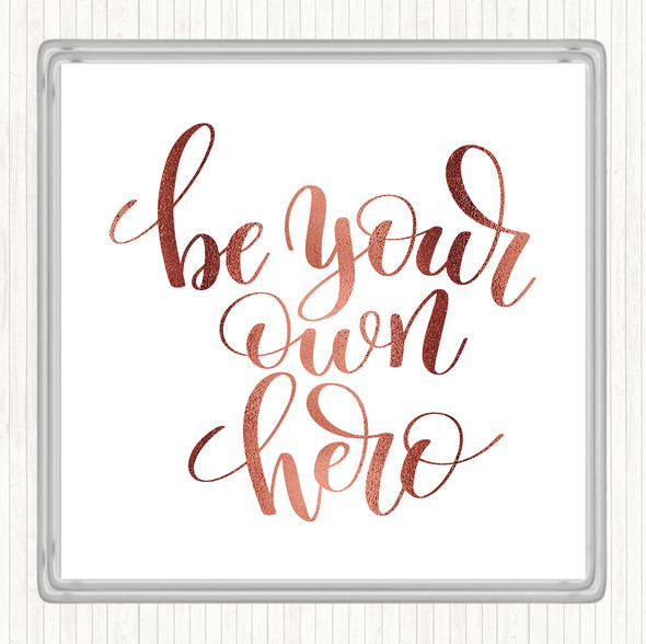 Rose Gold Be Your Own Hero Quote Coaster